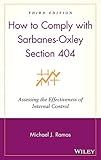 How to Comply with Sarbanes-Oxley Section 404: Assessing the Effectiveness of Internal Control