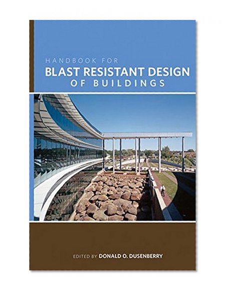 Handbook for Blast Resistant Design of Buildings
