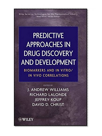 Predictive Approaches in Drug Discovery and Development: Biomarkers and In Vitro / In Vivo Correlations