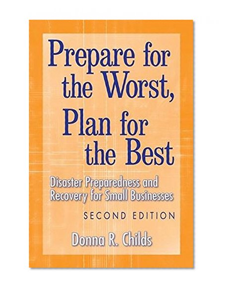 Prepare for the Worst, Plan for the Best: Disaster Preparedness and Recovery for Small Businesses