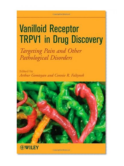 Vanilloid Receptor TRPV1 in Drug Discovery: Targeting Pain and Other Pathological Disorders