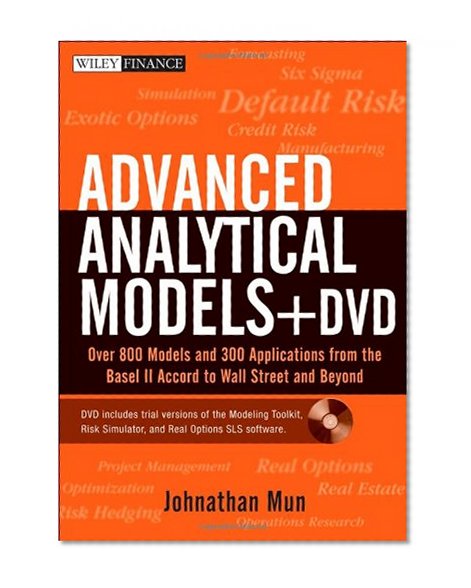 Advanced Analytical Models: Over 800 Models and 300 Applications from the Basel II Accord to Wall Street and Beyond