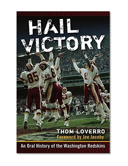 Hail Victory: An Oral History of the Washington Redskins