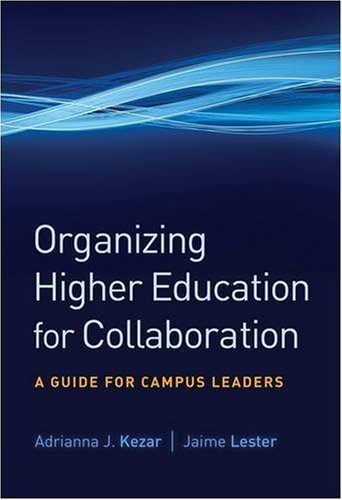 Organizing Higher Education for Collaboration: A Guide for Campus Leaders