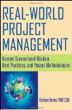 Real World Project Management: Beyond Conventional Wisdom, Best Practices and Project Methodologies