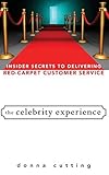 The Celebrity Experience: Insider Secrets to Delivering Red Carpet Customer Service