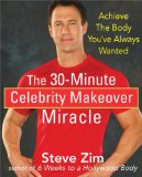 The 30-Minute Celebrity Makeover Miracle: Achieve the Body You've Always Wanted