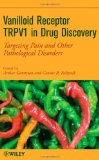 Vanilloid Receptor TRPV1 in Drug Discovery: Targeting Pain and Other Pathological Disorders