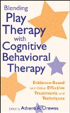 Blending Play Therapy With Cognitive Behavioral Therapy