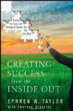 Creating Success from the Inside Out: Develop the Focus and Strategy to Uncover the Life You Want