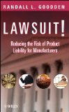 Lawsuit!: Reducing the Risk of Product Liability for Manufacturers