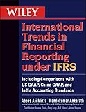 Wiley International Trends in Financial Reporting under IFRS: Including Comparisons with US GAAP, China GAAP, and India Accounting Standards