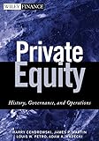 Private Equity: History, Governance, and Operations (Wiley Finance)