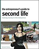 The Entrepreneur's Guide to Second Life: Making Money in the Metaverse