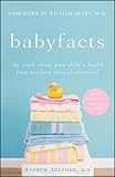 Baby Facts: The Truth about Your Child's Health from Newborn through Preschool