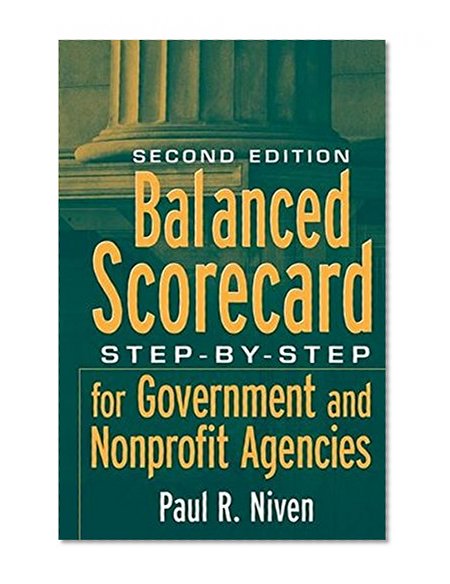 Balanced Scorecard: Step-by-Step for Government and Nonprofit Agencies