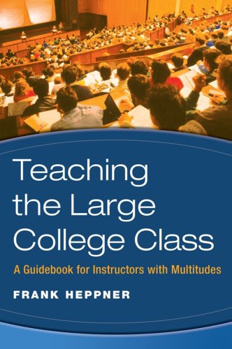 Teaching the Large College Class: A Guidebook for Instructors with Multitudes