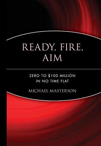Book Cover Ready, Fire, Aim: Zero to $100 Million in No Time Flat