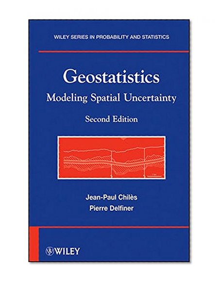 Geostatistics: Modeling Spatial Uncertainty
