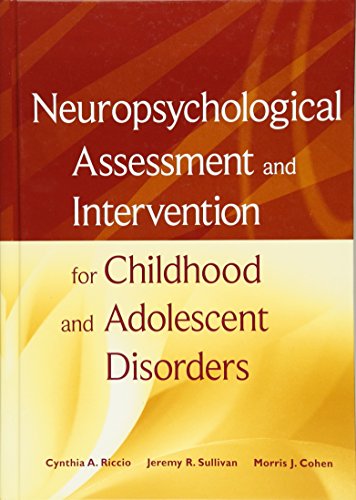 Neuropsychological Assessment and Intervention for Childhood and Adolescent Disorders