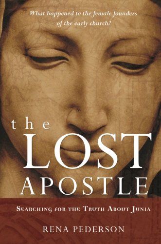 The Lost Apostle, Paperback Reprint: Searching for the Truth About Junia