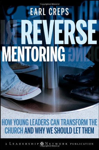 Reverse Mentoring: How Young Leaders Can Transform the Church and Why We Should Let Them