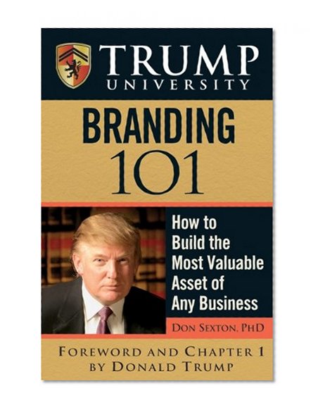Trump University Branding 101: How to Build the Most Valuable Asset of Any Business