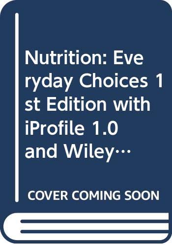 Nutrition: WITH IProfile 1.0: Everyday Choices (Wiley Plus Products)