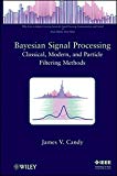 Bayesian Signal Processing: Classical, Modern and Particle Filtering Methods