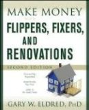 Make Money with Flippers, Fixers, and Renovations