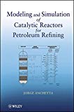Modeling and Simulation of Catalytic Reactors for Petroleum Refining