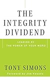 The Integrity Dividend: Leading by the Power of Your Word
