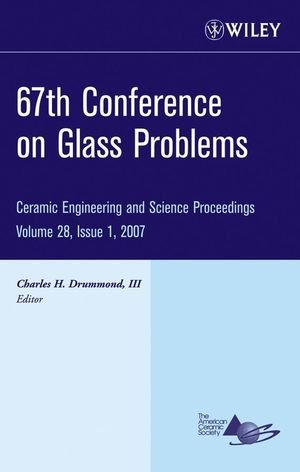 67th Conference on Glass Problems: Ceramic Engineering and Science Proceedings, Volume 28, Issue 1