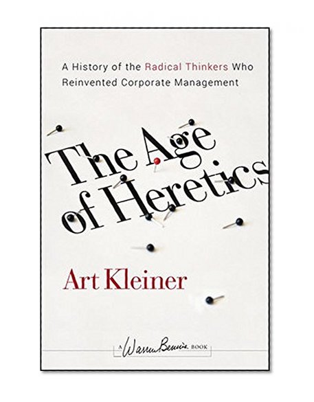 Book Cover The Age of Heretics: A History of the Radical Thinkers Who Reinvented Corporate Management
