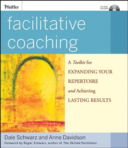 Facilitative Coaching: A Toolkit for Expanding Your Repertoire and Achieving Lasting Results