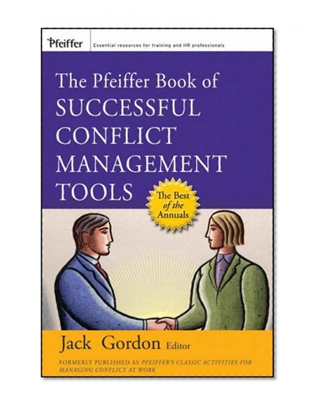The Pfeiffer Book of Successful Conflict Management Tools