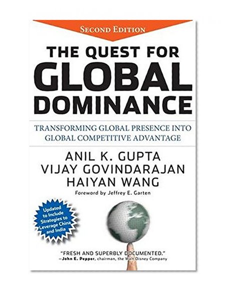 The Quest for Global Dominance: Transforming Global Presence into Global Competitive Advantage