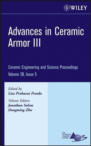 Advances in Ceramic Armor III: Ceramic Engineering and Science Proceedings, Volume 28, Issue 5