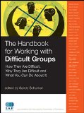 The Handbook for Working with Difficult Groups: How They Are Difficult, Why They Are Difficult and What You Can Do About It