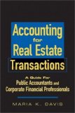 Accounting for Real Estate Transactions: A Guide For Public Accountants and Corporate Financial Professionals