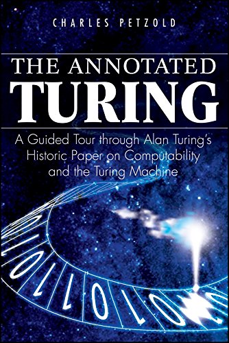 Book Cover The Annotated Turing: A Guided Tour Through Alan Turing's Historic Paper on Computability and the Turing Machine
