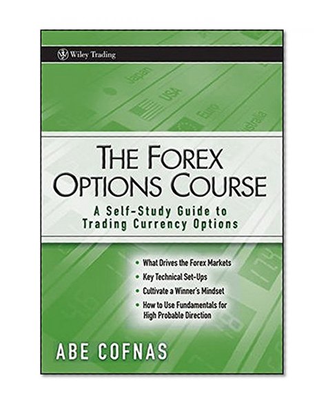 The Forex Options Course: A Self-Study Guide to Trading Currency Options