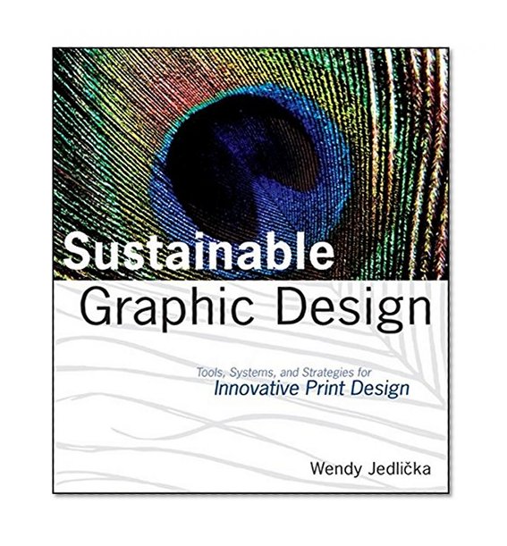 Sustainable Graphic Design: Tools, Systems and Strategies for Innovative Print Design