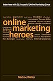 Online Marketing Heroes: Interviews with 25 Successful Online Marketing Gurus