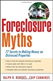 Foreclosure Myths: 77 Secrets to Making Money on Distressed Properties