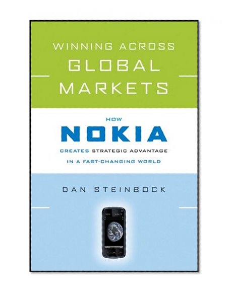 Winning Across Global Markets: How Nokia Creates Strategic Advantage in a Fast-Changing World
