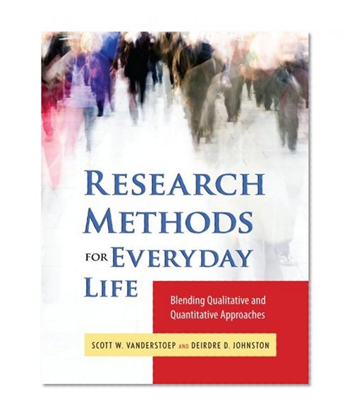 Research Methods for Everyday Life: Blending Qualitative and Quantitative Approaches