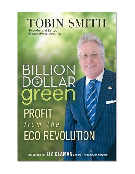 Billion Dollar Green: Profit from the Eco Revolution