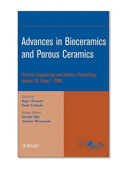 Advances in Bioceramics and Porous Ceramics (Ceramic Engineering and Science Proceedings, Vol. 29, No. 7)