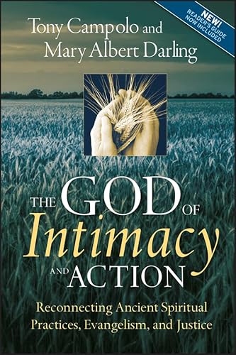 The God of Intimacy and Action: Reconnecting Ancient Spiritual Practices, Evangelism, and Justice